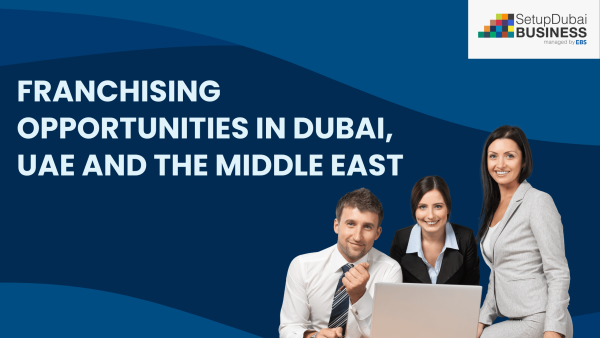 Franchising Opportunities in Dubai, UAE and the Middle East