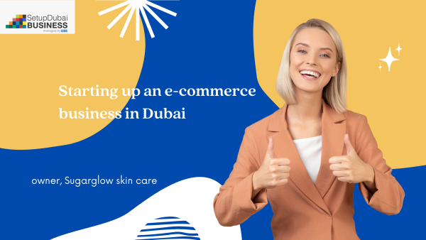 Starting up an e-commerce business in Dubai